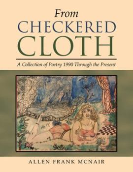 Paperback From Checkered Cloth: A Collection of Poetry 1990 Through the Present Book