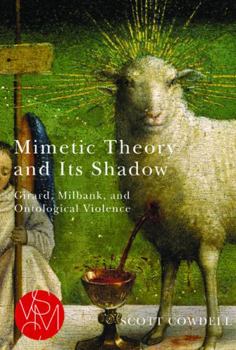 Paperback Mimetic Theory and Its Shadow: Girard, Milbank, and Ontological Violence Book