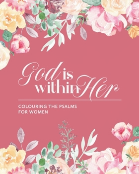 Paperback God is Within Her: Colouring The Psalms For Women Book