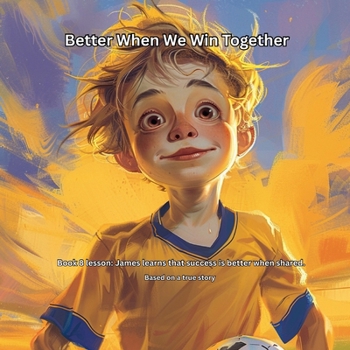 Paperback Better When We Win Together: Book 8 lesson: James learns that success is better when shared. Book