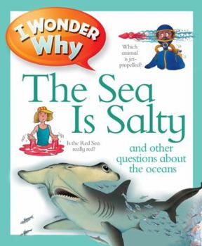 I Wonder Why the Sea is Salty: And Other Questions About the Oceans (I Wonder Why) - Book  of the I Wonder Why