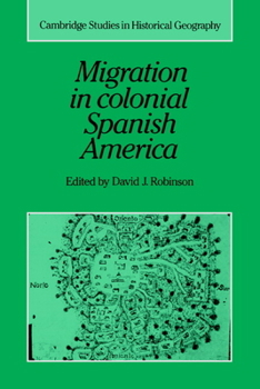 Migration in Colonial Spanish America - Book  of the Cambridge Studies in Historical Geography