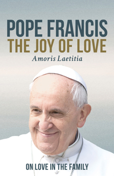 Hardcover The Joy of Love: On Love in the Family (Amoris Laetitia) Book