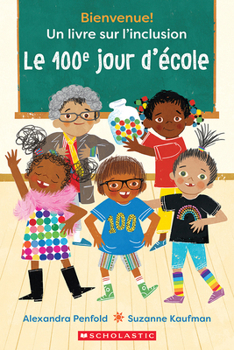Bienvenue! Un Livre Sur l'Inclusion: Le 100e Jour d'École (French Edition)