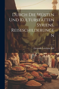 Paperback Durch die Wüsten und Kulturstätten Syriens, Reiseschilderungen [German] Book