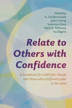 Relate to Others with Confidence: A Guidebook for LGBTQIA+ People and Those with a Different Label or No Label (Diverse Sexualities, Genders, and Relationships)