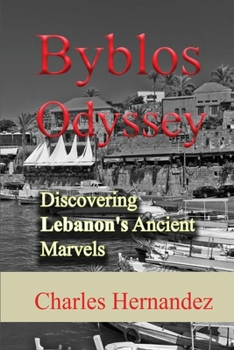 Paperback Byblos Odyssey: Discovering Lebanon's Ancient Marvels Book