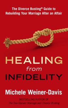 Paperback Healing from Infidelity: The Divorce Busting(r) Guide to Rebuilding Your Marriage After an Affair Book