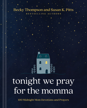 Hardcover Tonight We Pray for the Momma: 100 Midnight Mom Devotions and Prayers Book