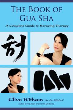 Paperback The Book of Gua Sha: A Complete Guide to Scraping Therapy Book