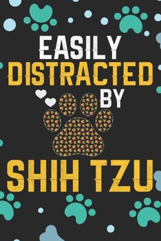 Easily Distracted by Shih Tzu: Cool Shih Tzu Dog Journal Notebook - Shih Tzu Puppy Lover Gifts – Funny Shih Tzu Dog Notebook - Shih Tzu Owner Gifts. 6 x 9 in 120 pages
