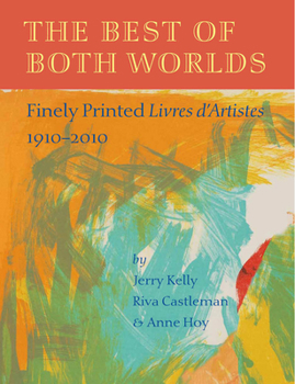 Hardcover The Best of Both Worlds: Finely Printed Livres d'Artistes, 1910-2010 Book