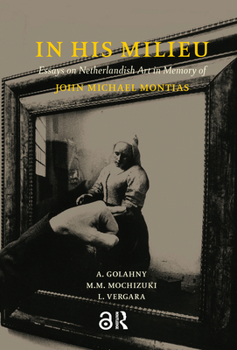 Paperback In His Milieu: Essays on Netherlandish Art in Memory of John Michael Montias Book