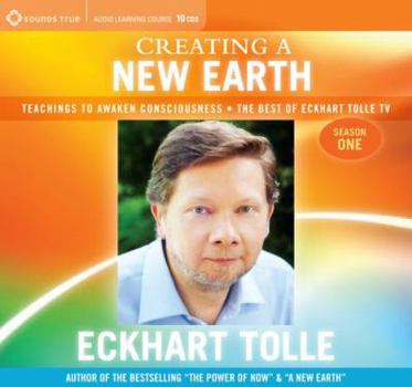 Audio CD Creating a New Earth: Teachings to Awaken Consciousness the Best of Eckhart Tolle TV - Season One Book