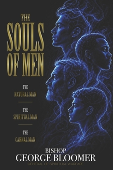 The Souls of Men: The Natural Man • The Spiritual Man • The Carnal Man