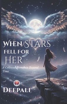 When Stars Fell for Her: A Celestial Romance Beyond Time (The Starbound Saga – Book One)