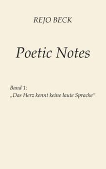 Paperback Poetic Notes Vol. 1: Band 1 - Das Herz kennt keine laute Sprache [German] Book