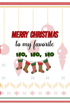 Merry Christmas To My Favorite Ho, Ho, Ho: Notebook Journal Composition Blank Lined Diary Notepad 120 Pages Paperback Spheres White Solid Naughty Xmas