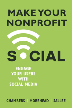 Paperback Make Your Nonprofit Social: Engage Your Users With Social Media Book