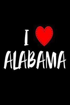 I Alabama: I Love Alabama USA Novelty Gift Notebook