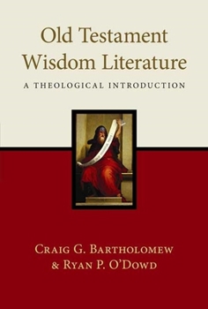 Hardcover Old Testament Wisdom Literature: A Theological Introduction Book