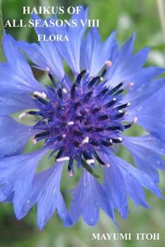 Haikus of All Seasons VIII: Flora