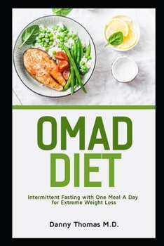 Paperback Omad Diet: Intermittent Fasting with One Meal A Day for Extreme Weight Loss Book