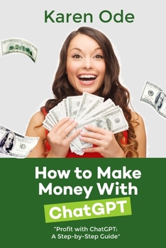 Paperback How to Make Money with Chatgpt: Profit with ChatGPT: A Step-by-Step Guide Book
