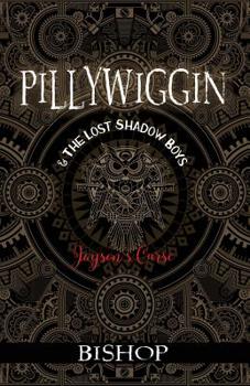 Paperback PILLYWIGGIN and The Lost Shadow Boys: Jayson's Curse Book