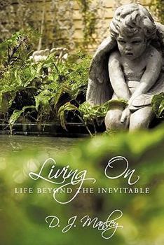 Paperback Living on: Life Beyond the Inevitable Book