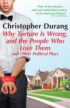 Paperback Why Torture Is Wrong, and the People Who Love Them: And Other Political Plays Book