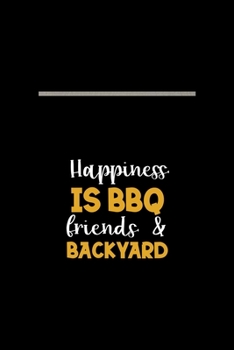 Paperback Happiness Is A BBQ Friends & Backyard: Notebook Journal Composition Blank Lined Diary Notepad 120 Pages Paperback Black Solid BBQ Book