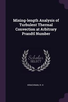 Paperback Mixing-length Analysis of Turbulent Thermal Convection at Arbitrary Prandtl Number Book