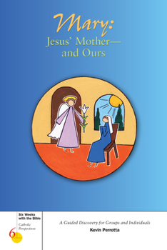 Paperback Mary: Jesus' Mother--And Ours: A Guided Discovery for Groups and Individuals Book