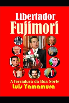 Paperback Libertador Fujimori: A Ferradura Da Boa Sorte [Portuguese] Book