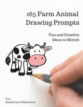 Paperback 165 Farm Animal Drawing Prompts, Vol 1: Ideas for Kids, Teens or Adults to Sketch, 8.5"x11" Book