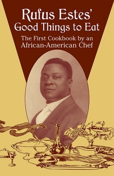 Paperback Rufus Estes' Good Things to Eat: The First Cookbook by an African-American Chef Book