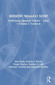 Paperback &#26085;&#26412;&#35486;now! Nihongo Now!: Performing Japanese Culture - Level 1 Volume 2 Textbook Book