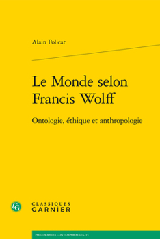 Paperback Le Monde Selon Francis Wolff: Ontologie, Ethique Et Anthropologie [French] Book