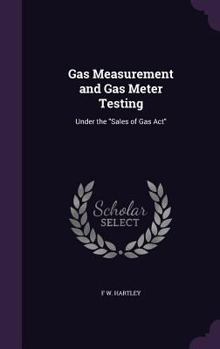 Hardcover Gas Measurement and Gas Meter Testing: Under the Sales of Gas ACT Book