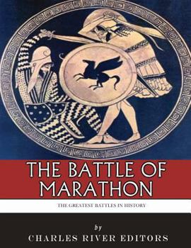 The Greatest Battles in History: The Battle of Marathon