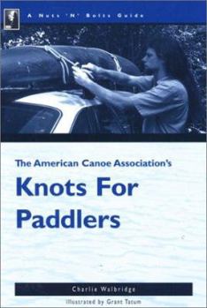 Paperback The Nuts 'n' Bolts Guide to the American Canoe Association's Knots for Paddlers Book