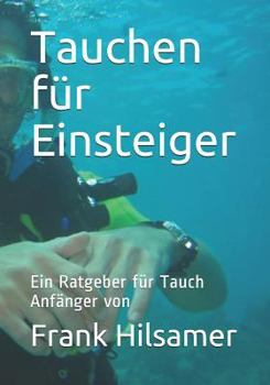 Paperback Tauchen für Einsteiger: Ein Ratgeber für Tauch Anfänger [German] Book