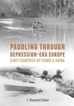 Paperback Paddling Through Depression-Era Europe: Eight Countries by Canoe & Kayak Book