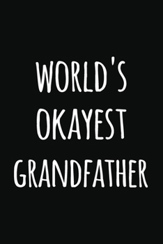 Paperback world's Okyest grandfather: Notebook / Journal Gift, 120 Pages, 6x9, Soft Cover, Matte Finish, Perfect Gift for grandfather Book