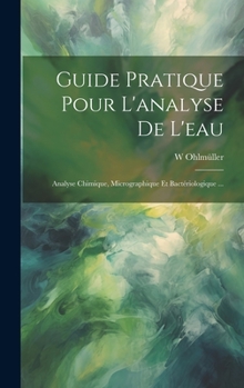 Hardcover Guide Pratique Pour L'analyse De L'eau: Analyse Chimique, Micrographique Et Bactériologique ... [French] Book