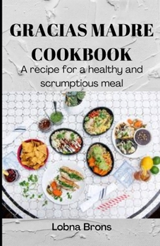 Paperback Gracias Madre Cookbook: A recipe for a healthy and scrumptious meal Book