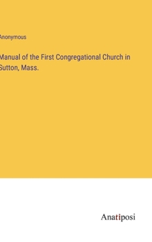 Hardcover Manual of the First Congregational Church in Sutton, Mass. Book
