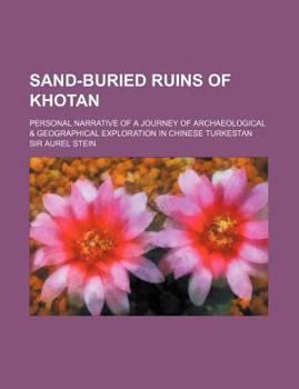 Paperback Sand-Buried Ruins of Khotan; Personal Narrative of a Journey of Archaeological & Geographical Exploration in Chinese Turkestan Book