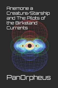 Paperback Anemone a Creature/Starship and The Pilots of the Birkeland Currents Book